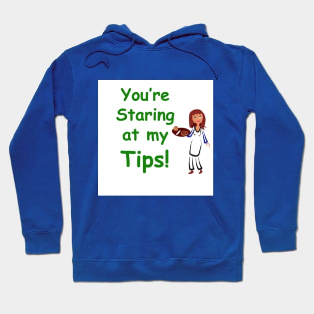 You're staring at my tips Hoodie by Rick Post